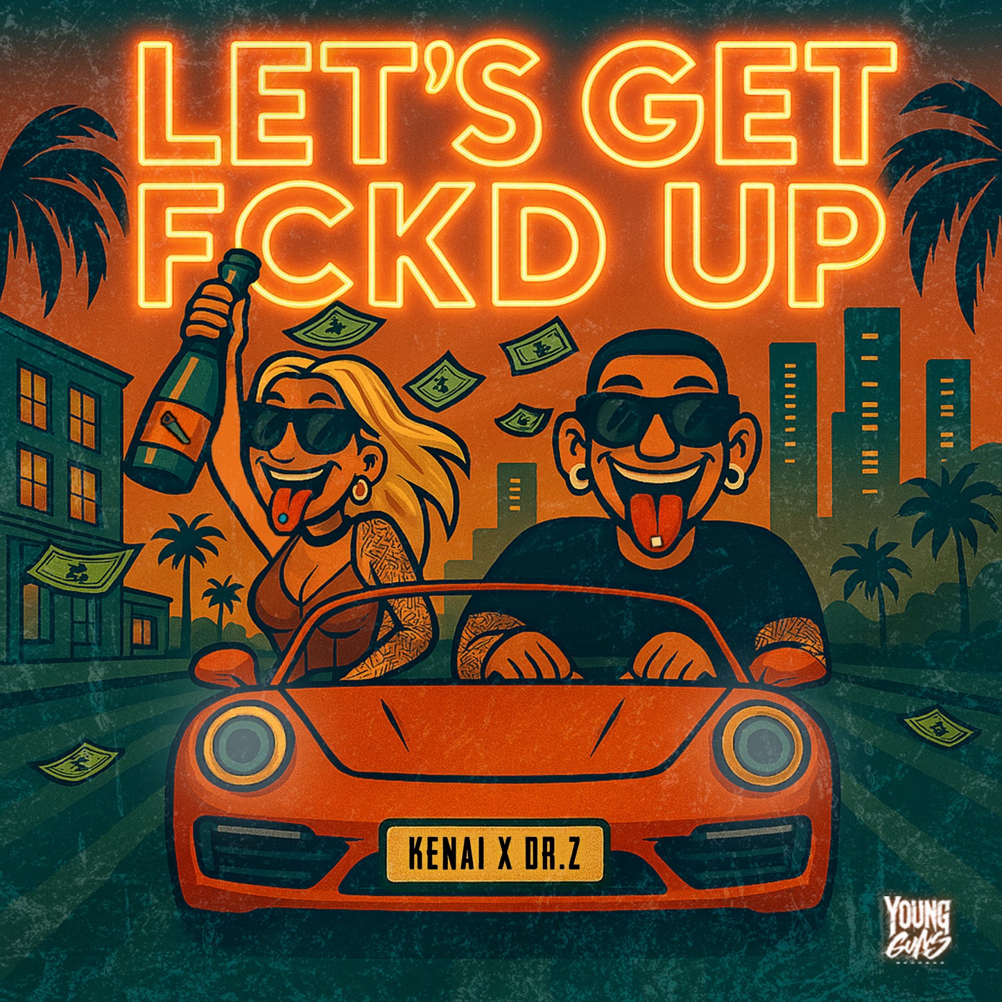 Kenai & Dr.Z - LET'S GET FCKD UP