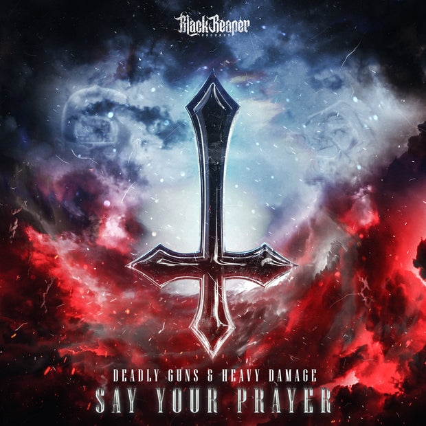 Deadly Guns & Heavy Damage - Say Your Prayer